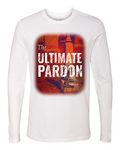 The Ultimate Pardon Long Sleeve